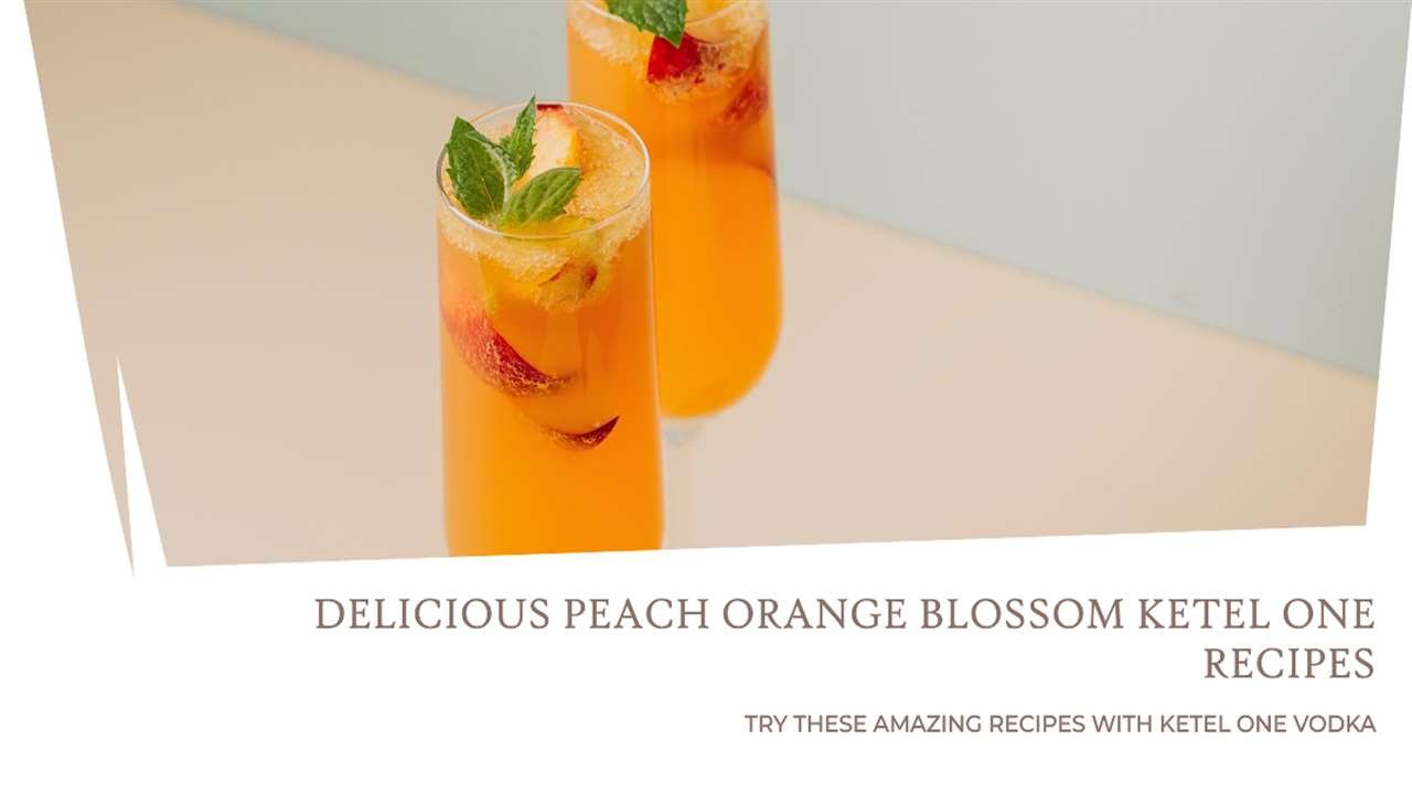 Peach Orange Blossom Ketel One Recipes